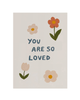 You Are So Loved